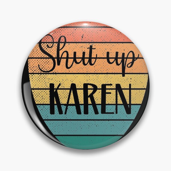 Item preview, Shut Up Karen - Meme designed and sold by Proudcastle.