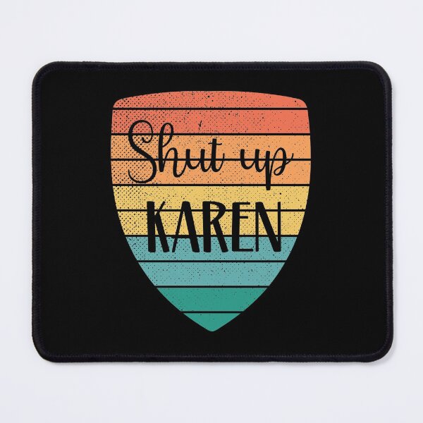 Item preview, Shut Up Karen - Meme designed and sold by Proudcastle.