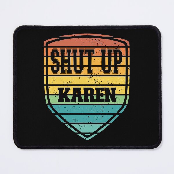 Item preview, Shut Up Karen - Meme designed and sold by Proudcastle.