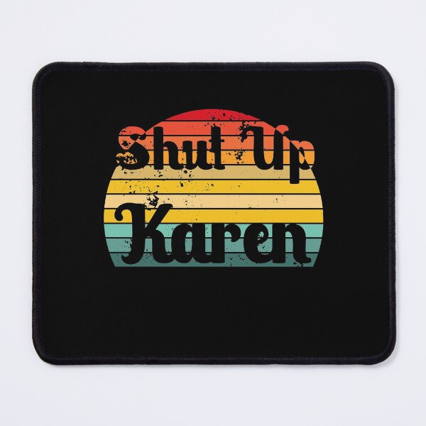Item preview, Shut Up Karen - Meme designed and sold by Proudcastle.
