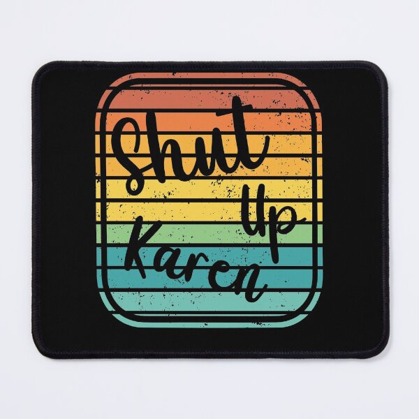 Item preview, Shut Up Karen - Meme designed and sold by Proudcastle.