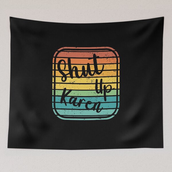 Item preview, Shut Up Karen - Meme designed and sold by Proudcastle.