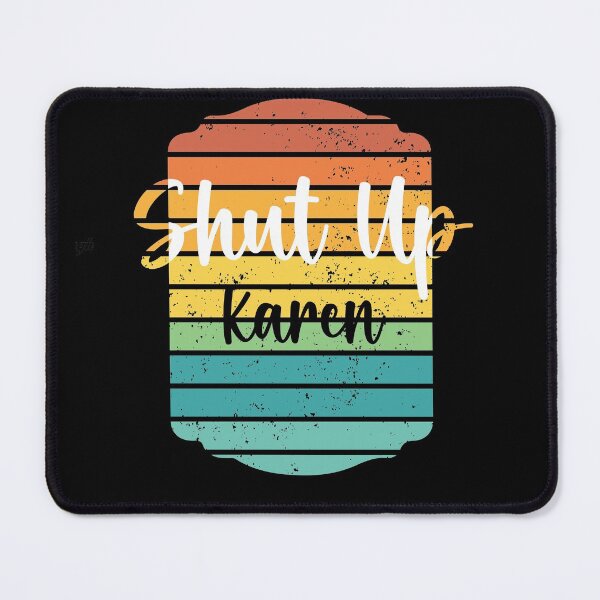 Item preview, Shut Up Karen - Meme designed and sold by Proudcastle.