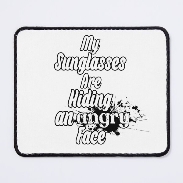 Item preview, My sunglasses are hiding an angry face designed and sold by akramus.