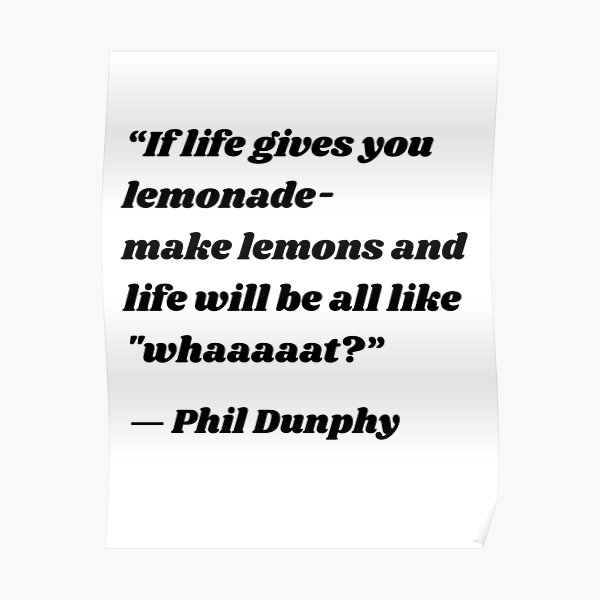 "Modern Family Quote If life gives you lemonade make lemons and