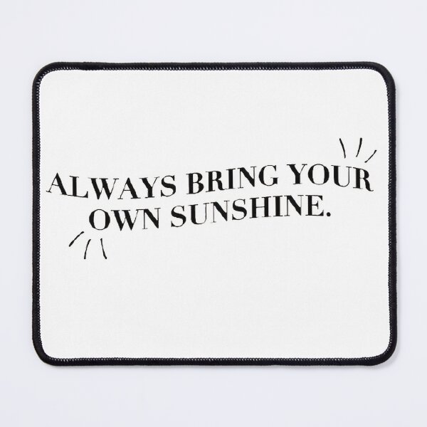 Item preview, Always bring your own sunshine designed and sold by SAVAGEwav.
