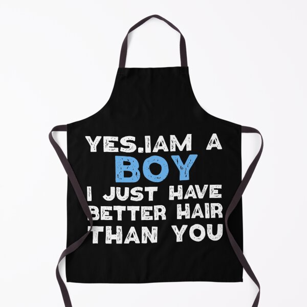 Item preview, Yes I'm A Boy I Just Have Better Hair Than You designed and sold by Eddie SH.
