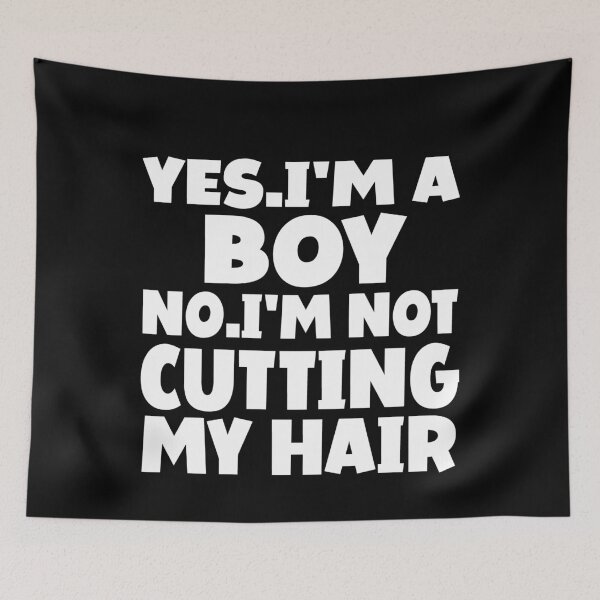 Item preview,  Yes I'm A Boy No I'am Not Cutting My Hair designed and sold by Eddie SH.