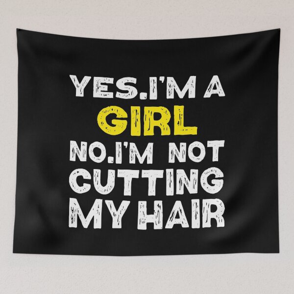 Item preview,  Yes I'm A Girl No Iam Not Cutting My Hair designed and sold by Eddie SH.