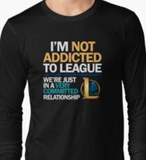 I'm not addicted to League of Legends Long Sleeve T-Shirt