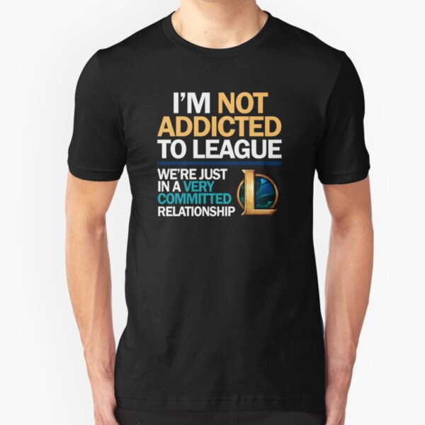 I'm not addicted to League of Legends Slim Fit T-Shirt