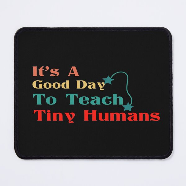 Item preview, It's A Good Day To Teach Tiny Humans designed and sold by AmeliaStore1.