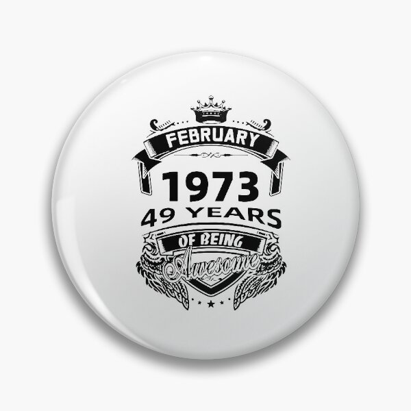 Item preview, Born in February 1973 I am Awesome 49 Years of Being Awesome Birthday Anniversary Gift Idea Holiday Fun Party Premium Apparel Funny Xmas designed and sold by DesignByHeartUK.