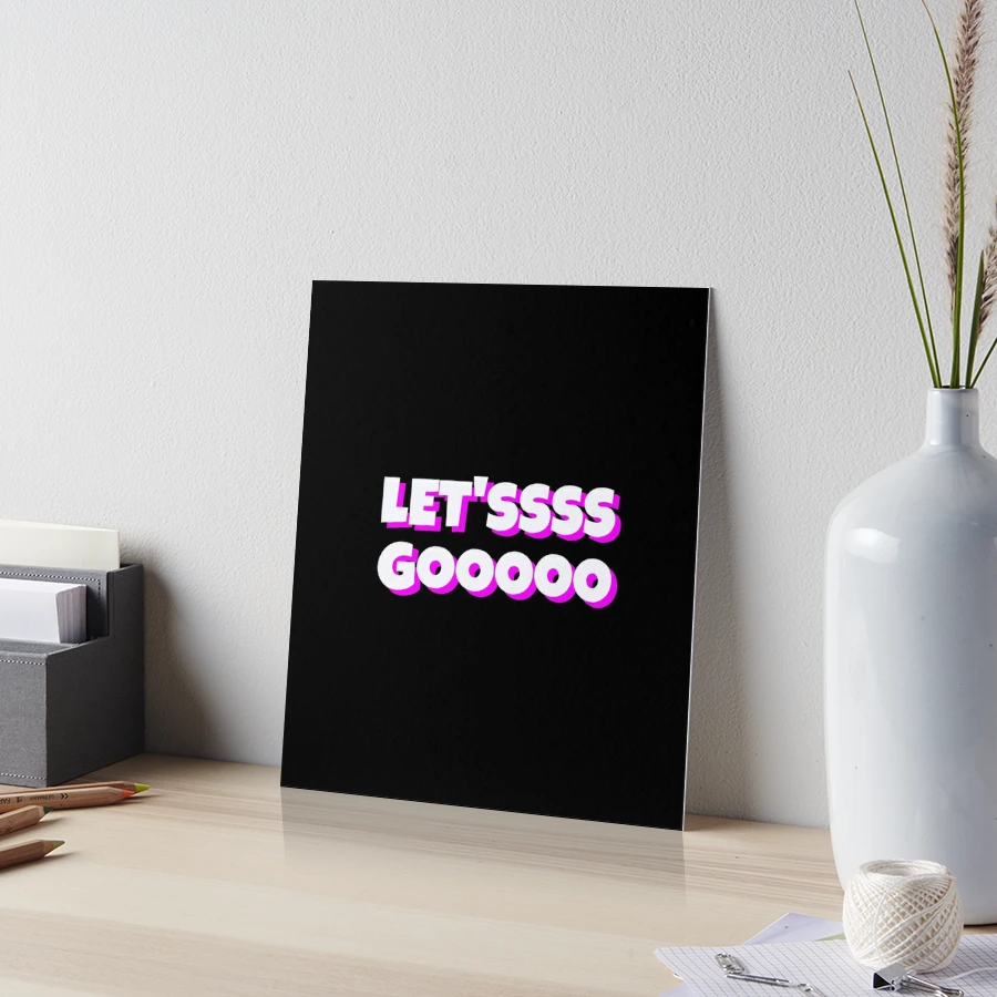 Fun Let'ssss Gooooo Video Game Let's Go Meme Design Art Print for Sale by  reg5500