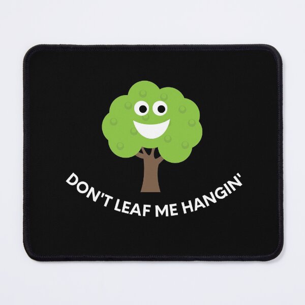 Item preview, Funny Don't Leaf Me Hangin' Tree Earth Day Nature Saying  designed and sold by reg5500.