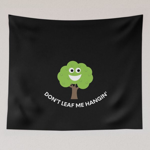 Item preview, Funny Don't Leaf Me Hangin' Tree Earth Day Nature Saying  designed and sold by reg5500.