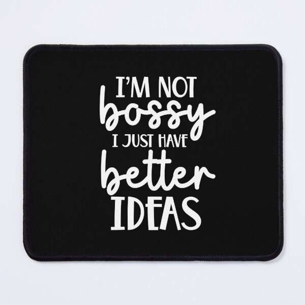 Item preview, Im Not Bossy I Just Have Better Ideas - Funny Bossy Saying  designed and sold by venixprint.