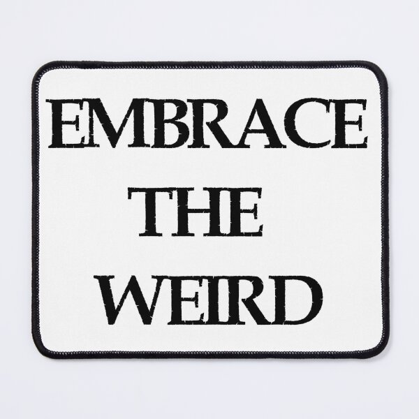 Item preview, Embrace The Weird  designed and sold by artpirate.