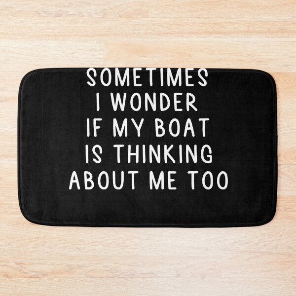 Item preview, Copy of Sometimes I Wonder If My Boat Is Thinking About Me Too designed and sold by Heddar Badreddine.