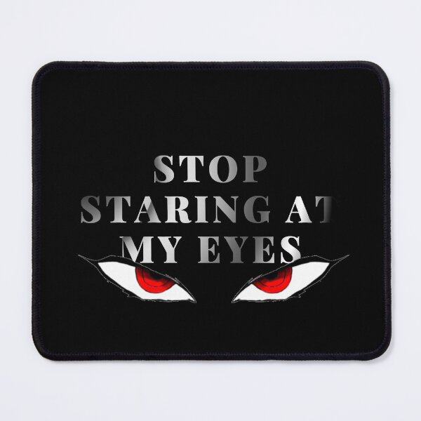 Item preview, Stop Staring At My Eyes - angry eyes - need personal space designed and sold by UnseenCreations.