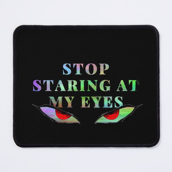 Item preview, Stop Staring At My Eyes - angry eyes - need personal space designed and sold by UnseenCreations.