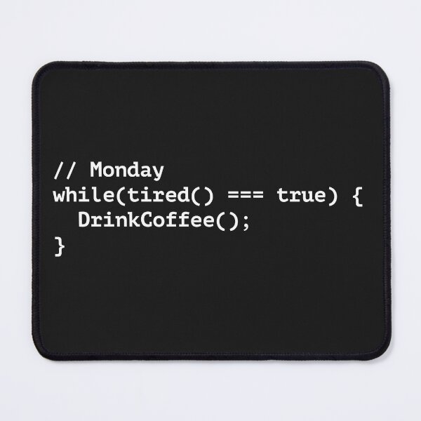 Item preview, // Monday while(tired() === true) { DrinkCoffee(); } designed and sold by Code Monkeys.