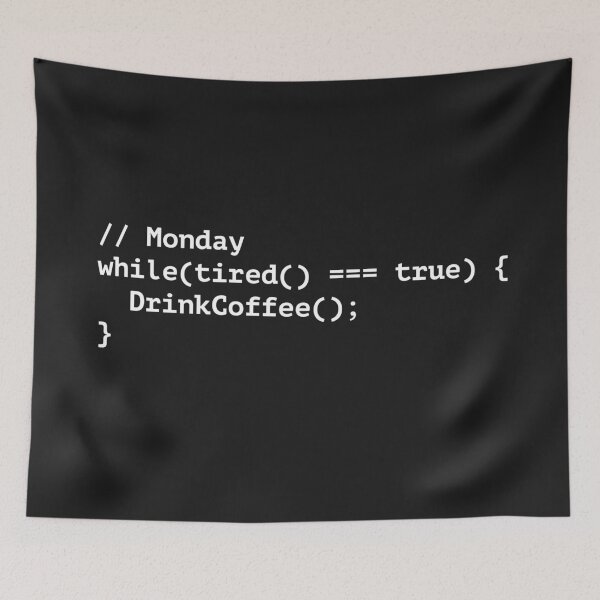 Item preview, // Monday while(tired() === true) { DrinkCoffee(); } designed and sold by Code Monkeys.