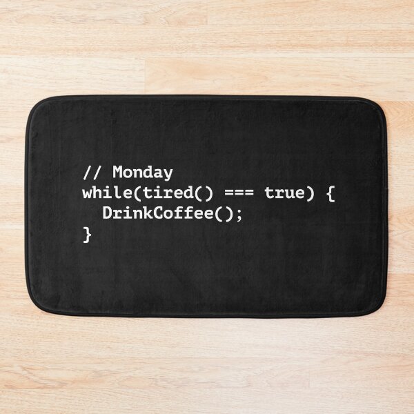 Item preview, // Monday while(tired() === true) {   DrinkCoffee(); } designed and sold by Code  Monkeys.