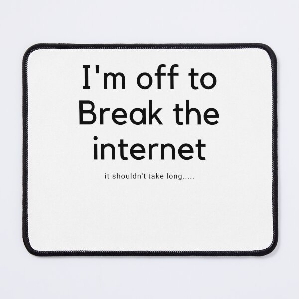 Item preview, Im off to Break the Internet designed and sold by EmeraldBridge.