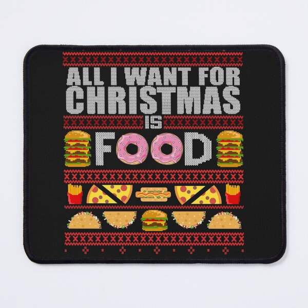 Item preview, ALL I WANT FOR CHRISTMAS IS FOOD! Food, pizza, donut, burger, hot dog, tacos, fries Foodie Blogger Fast Food Freak, Chef, Hobby Chef, Cook, Ugly Xmas Sweater designed and sold by Frontoni.