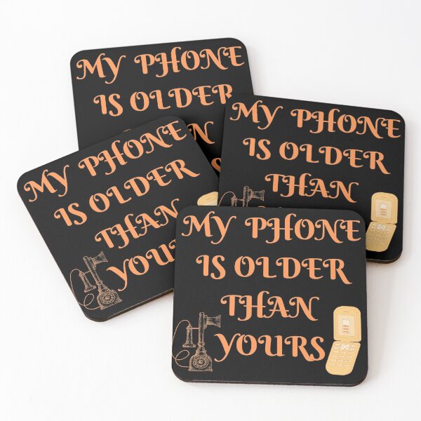 Item preview, My Phone Is Older Than Yours designed and sold by SameGirlNwTrcks.