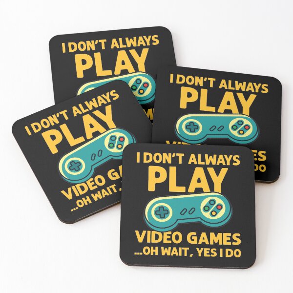Item preview, I Don't Always Play Video Games ...Oh Wait, Yes I Do - Gamer product designed and sold by theodoros20.