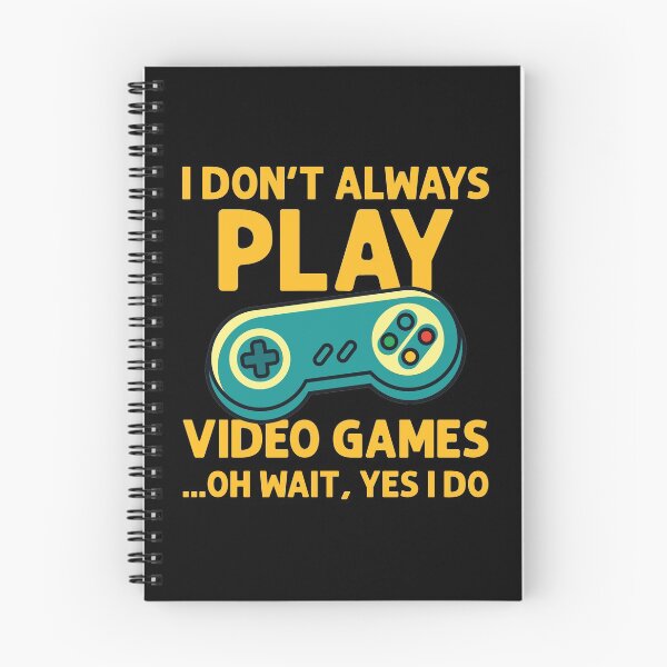 Item preview, I Don't Always Play Video Games ...Oh Wait, Yes I Do - Gamer product designed and sold by theodoros20.