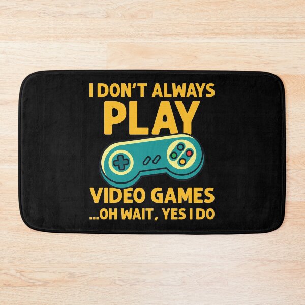 Item preview, I Don't Always Play Video Games ...Oh Wait, Yes I Do - Gamer product designed and sold by theodoros20.