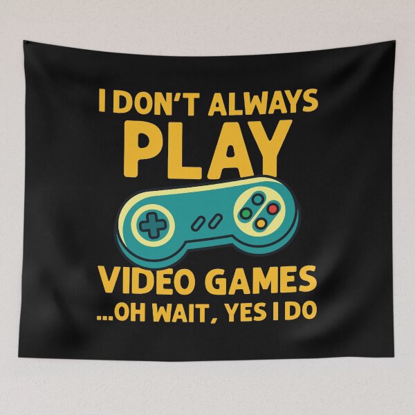 Item preview, I Don't Always Play Video Games ...Oh Wait, Yes I Do - Gamer product designed and sold by theodoros20.