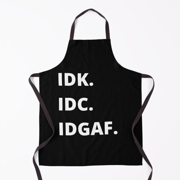 Item preview, IDK. IDC. IDGAF. designed and sold by Creatoe.