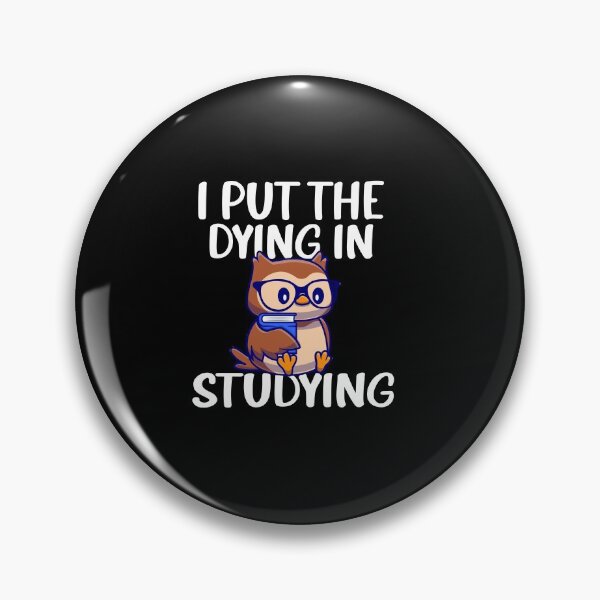 Item preview, I Put the Dying in Studying_   school    teacher  designed and sold by ANAS    HO.