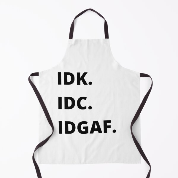 Item preview, IDK. IDC. IDGAF. designed and sold by Creatoe.