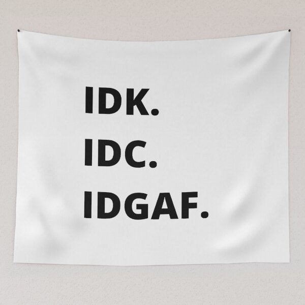 Item preview, IDK. IDC. IDGAF. designed and sold by Creatoe.
