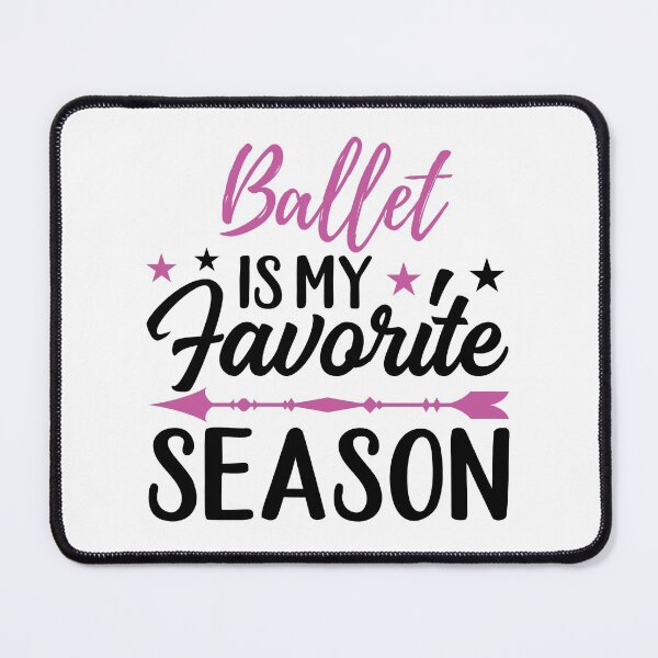 Item preview, Ballet Is My Favorite Season - Cute Girly Ballet Dancer Design Gift Idea For Ballerina designed and sold by Prince - Bestseller ★★★★★.