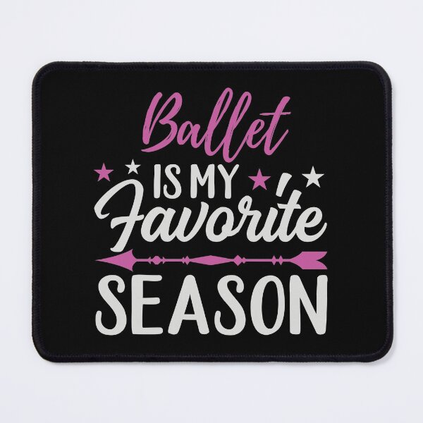 Item preview, Ballet Is My Favorite Season - Cute Girly Ballet Dancer Design Gift Idea For Ballerina designed and sold by Prince - Bestseller ★★★★★.