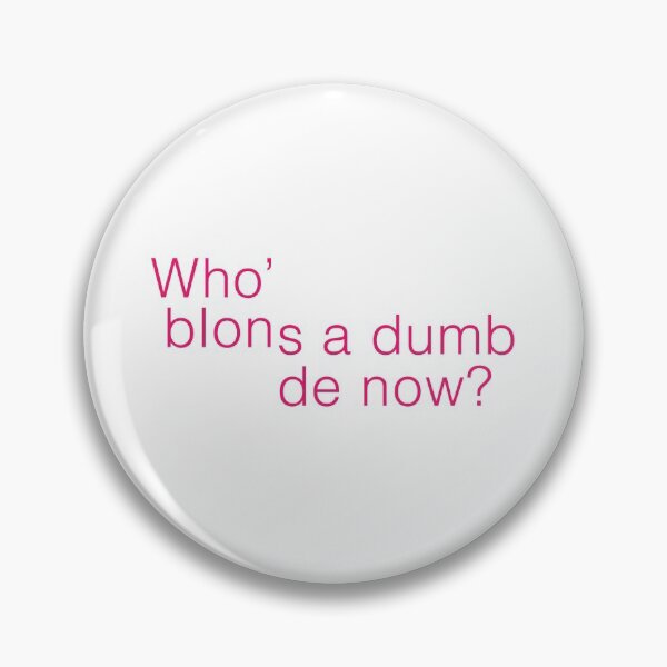 Item preview, Who blons a dumb de now? designed and sold by shedside.