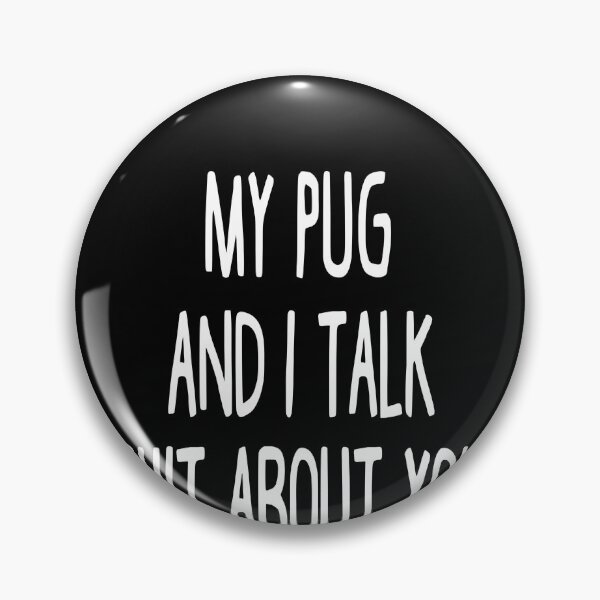Item preview, My Pug And I Talk Shit About You designed and sold by clickmostro.