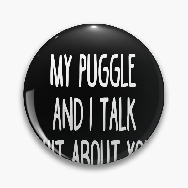 Item preview, My Puggle And I Talk Shit About You designed and sold by clickmostro.