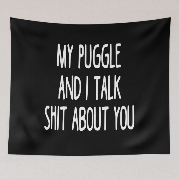 Item preview, My Puggle And I Talk Shit About You designed and sold by clickmostro.
