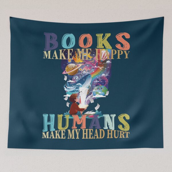 Item preview, Books Make Me Happy Humans Make My Head Hurt designed and sold by classy-shop.