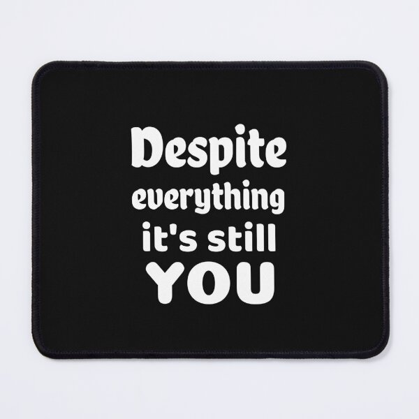 Item preview, Despite Everything It's Still You designed and sold by DiscGolfTees.