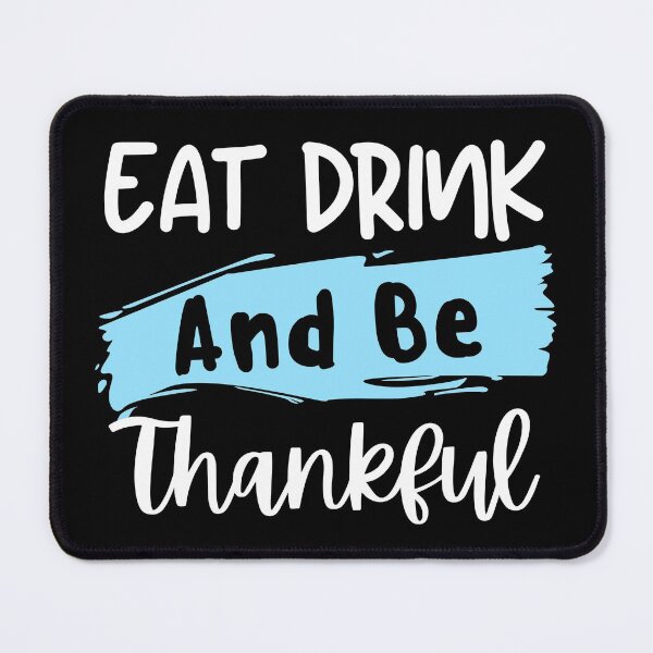 Item preview, Eat Drink And Be Thankful designed and sold by laila7534.