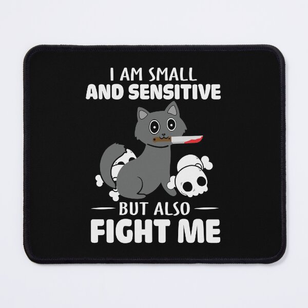 Item preview, I Am Small And Sensitive But Also Fight Me designed and sold by DAFIN.