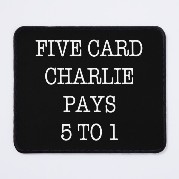 Item preview, Five card Charlie pays 5 to 1 (White on Black) designed and sold by Aliens Gave My Cat A Beard.